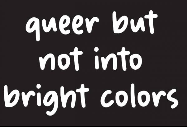 Queer not into bright color