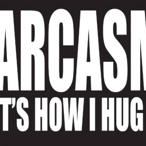 Sarcastic hugs