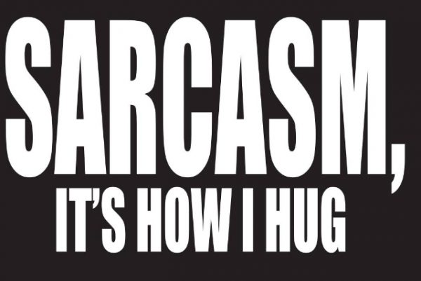 Sarcastic hugs