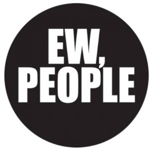 Ew, people