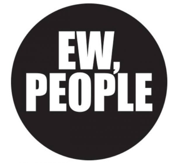 Ew, people