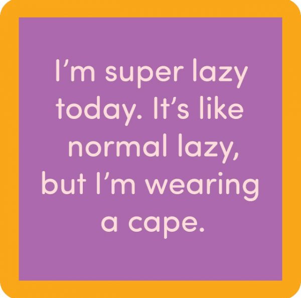 super lazy
